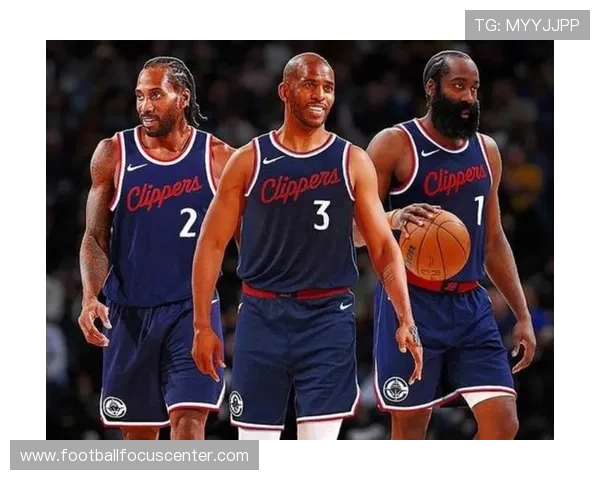 快船队新赛季阵容调整引发球迷热议核心球员状态成关键